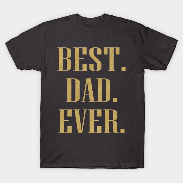 Best Dad Ever Fathers Day Slogan T-Shirt by nikkidawn74